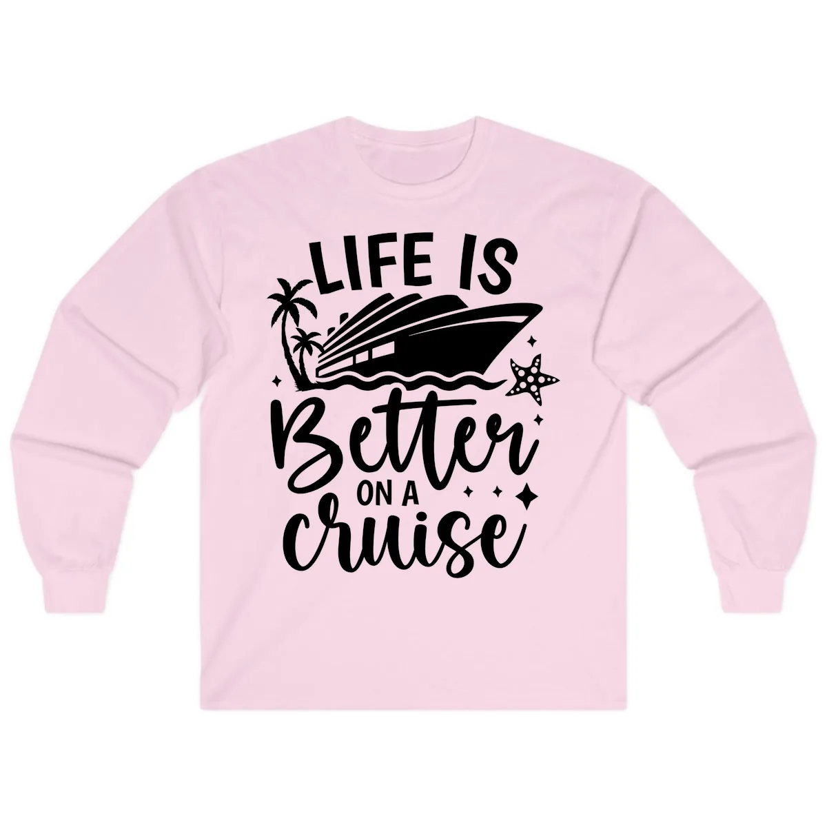 Life Is Better On A Cruise Long Sleeve in Light Pink