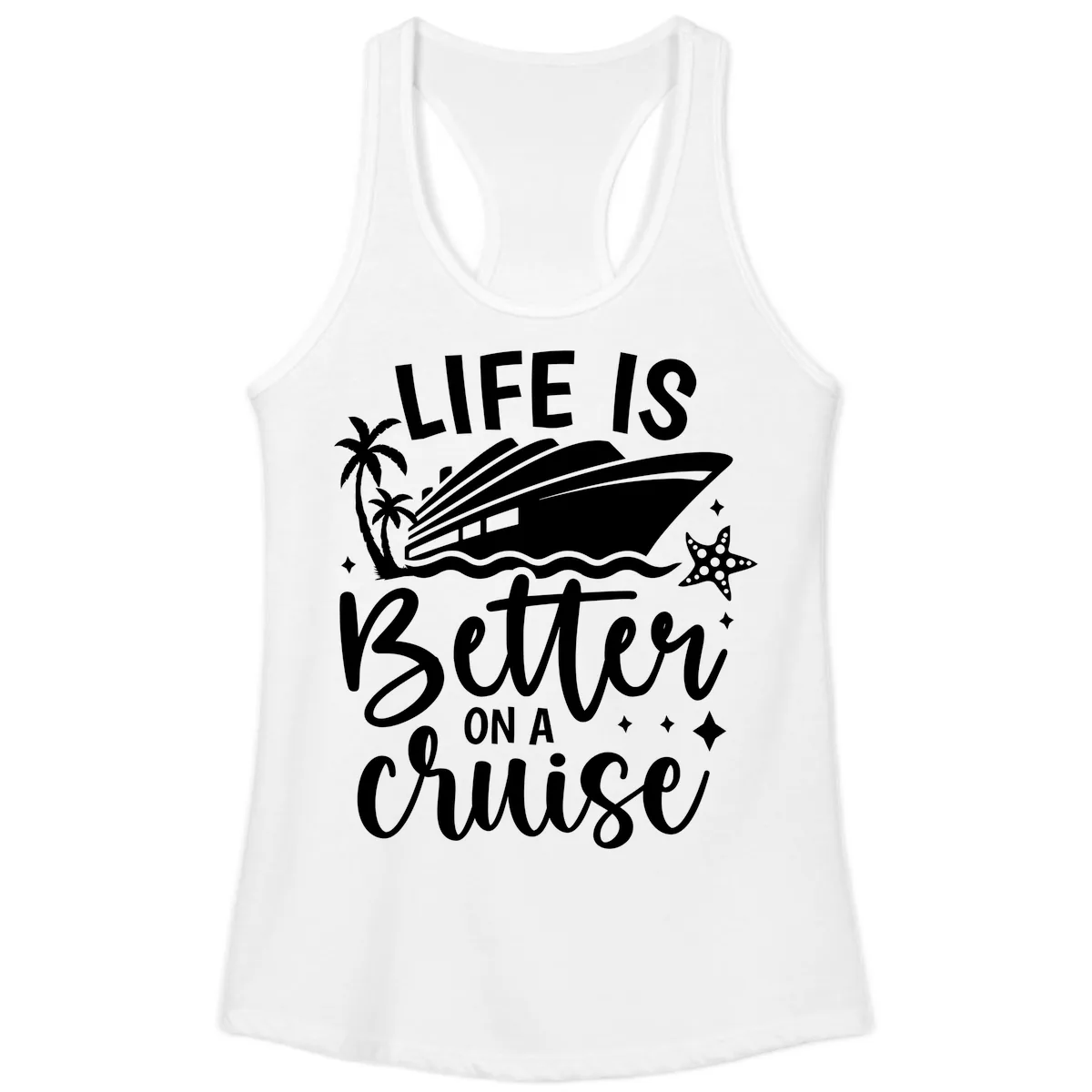 Life Is Better On A Cruise Ladies Tank in White