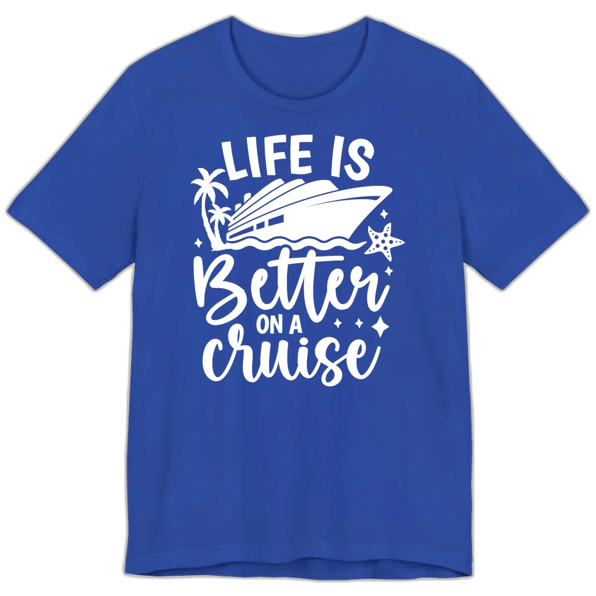 Life Is Better On A Cruise Premium T-Shirt in True Royal