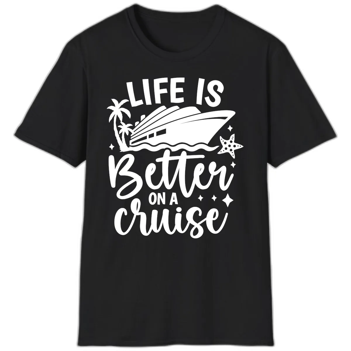 Life Is Better On A Cruise T-Shirt in Black