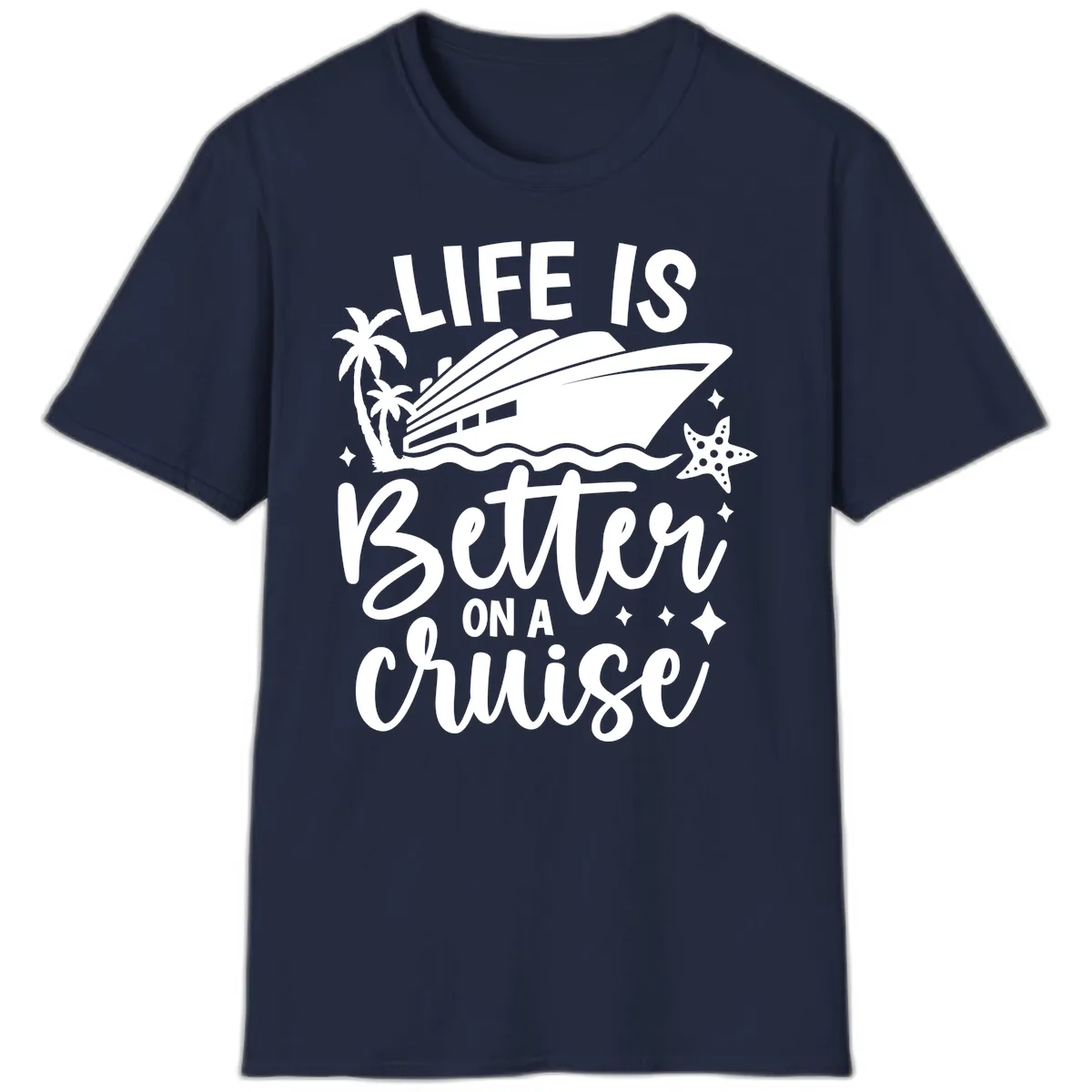 Life Is Better On A Cruise T-Shirt in Navy