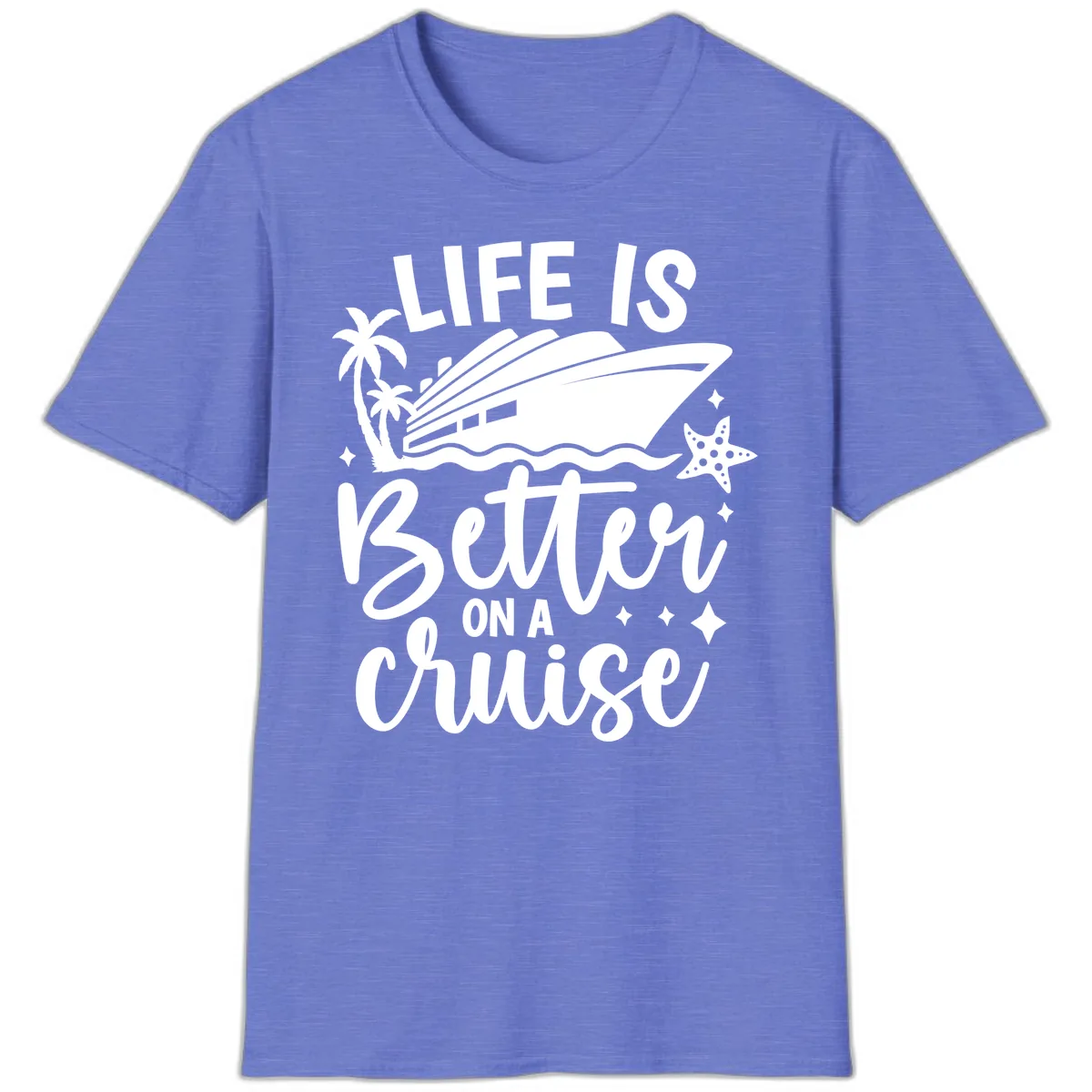 Life Is Better On A Cruise T-Shirt in Heather Royal