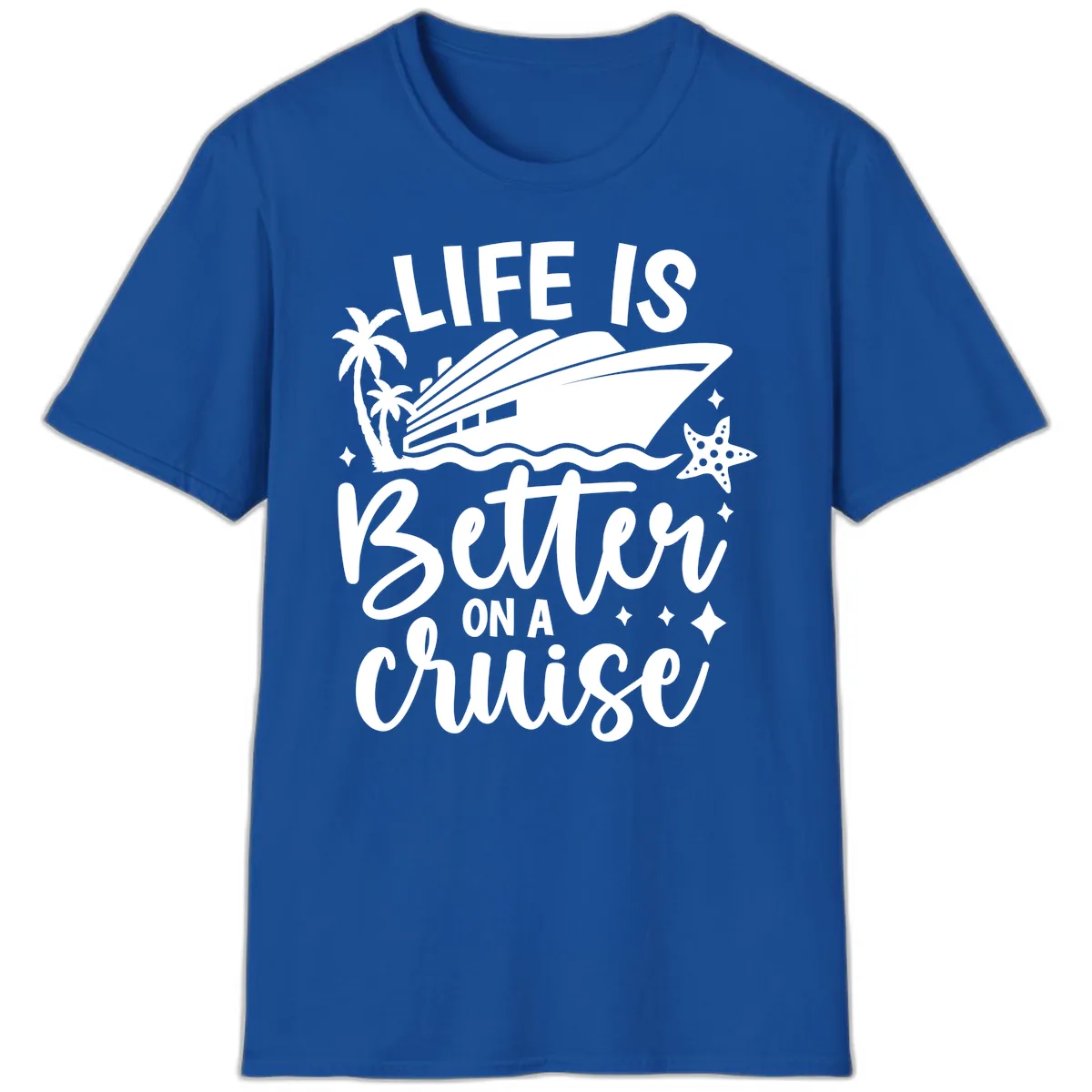 Life Is Better On A Cruise T-Shirt in Royal