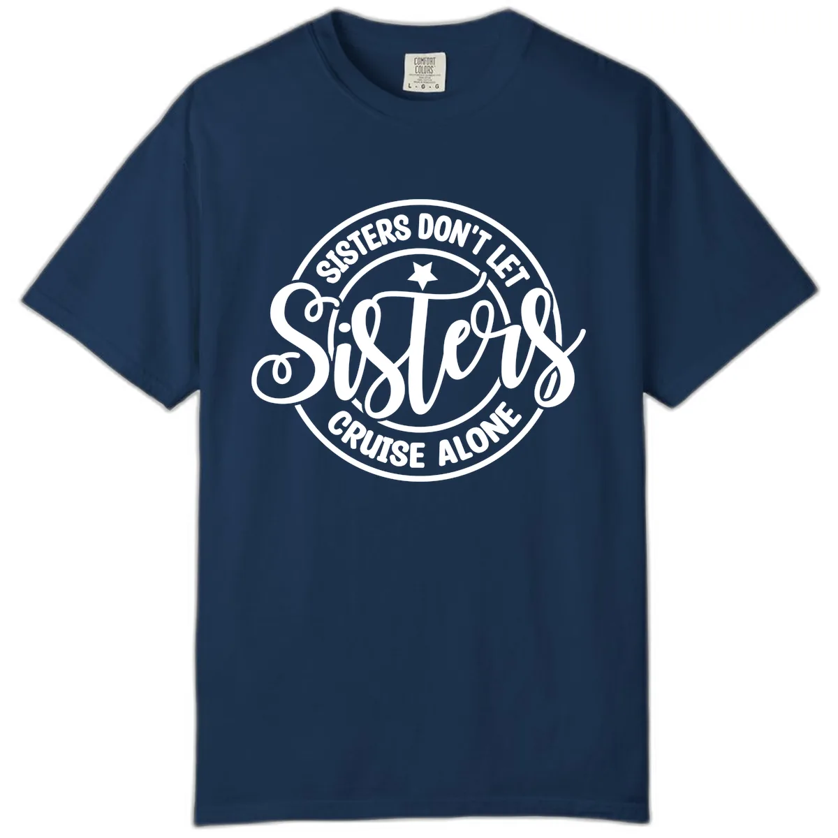 Sisters Don't Let Sisters Cruise Alone Comfort Color in Navy
