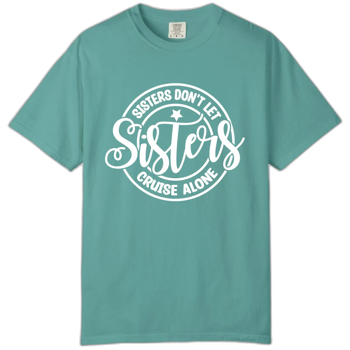 Sisters Don't Let Sisters Cruise Alone Comfort Color in Seafoam