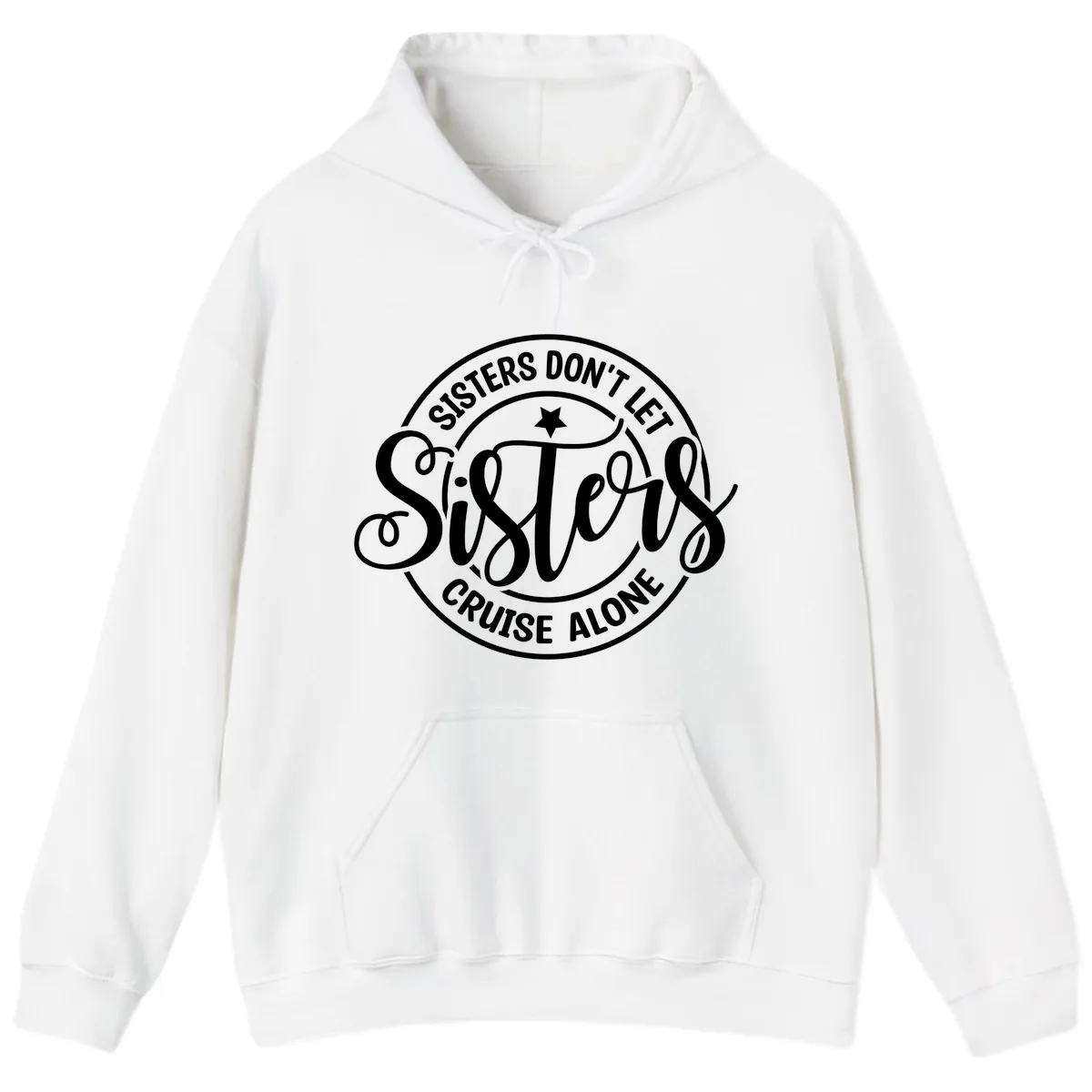 Sisters Don't Let Sisters Cruise Alone Hoodie in White
