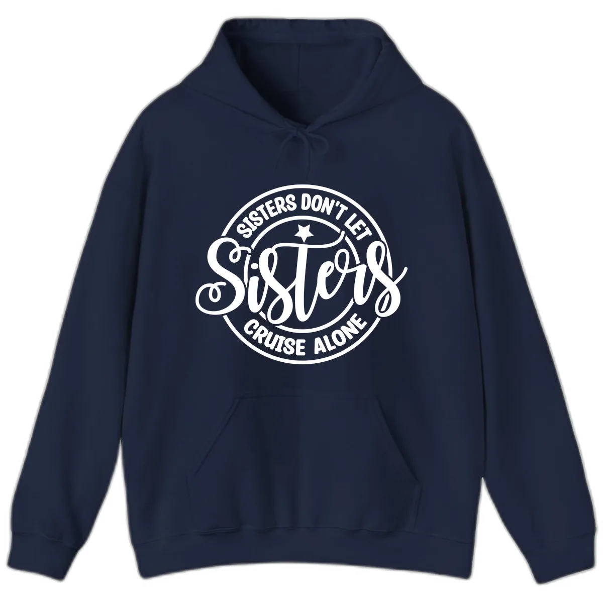 Sisters Don't Let Sisters Cruise Alone Hoodie in Navy