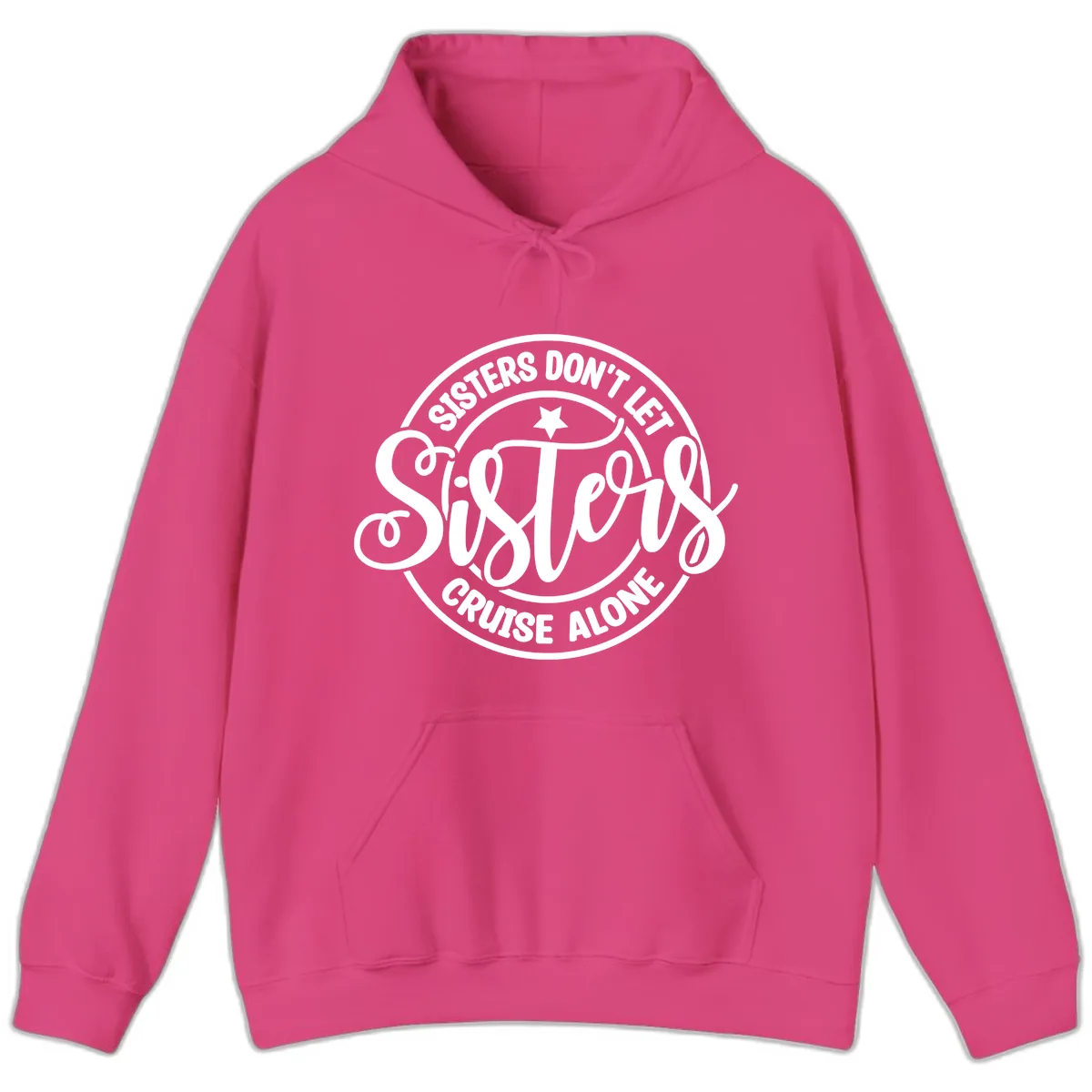 Sisters Don't Let Sisters Cruise Alone Hoodie in Heliconia