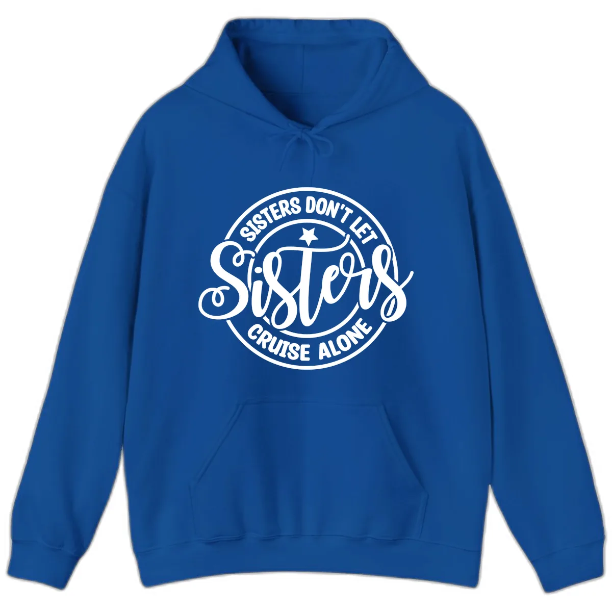 Sisters Don't Let Sisters Cruise Alone Hoodie in Royal