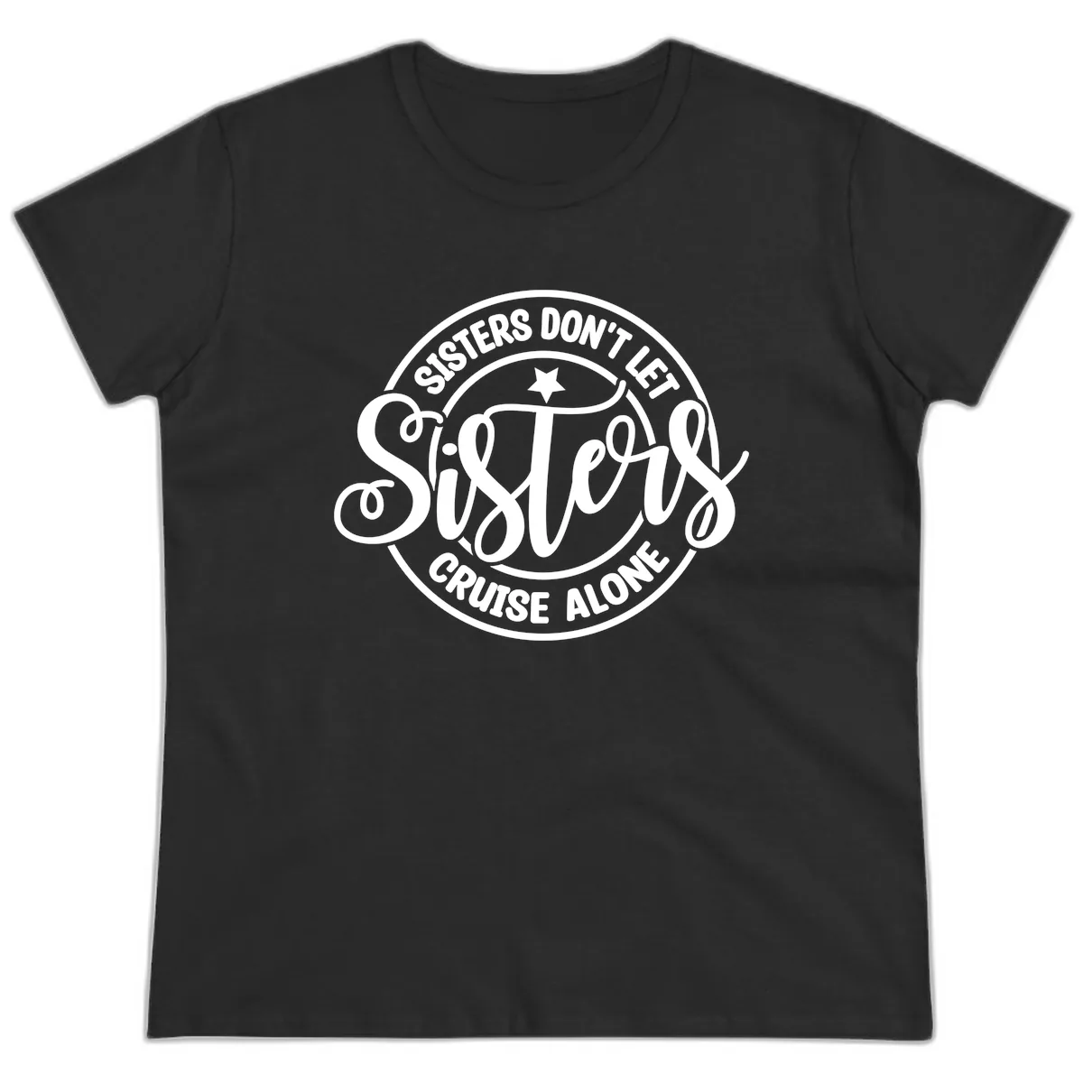 Sisters Don't Let Sisters Cruise Alone Ladies Tee in Black