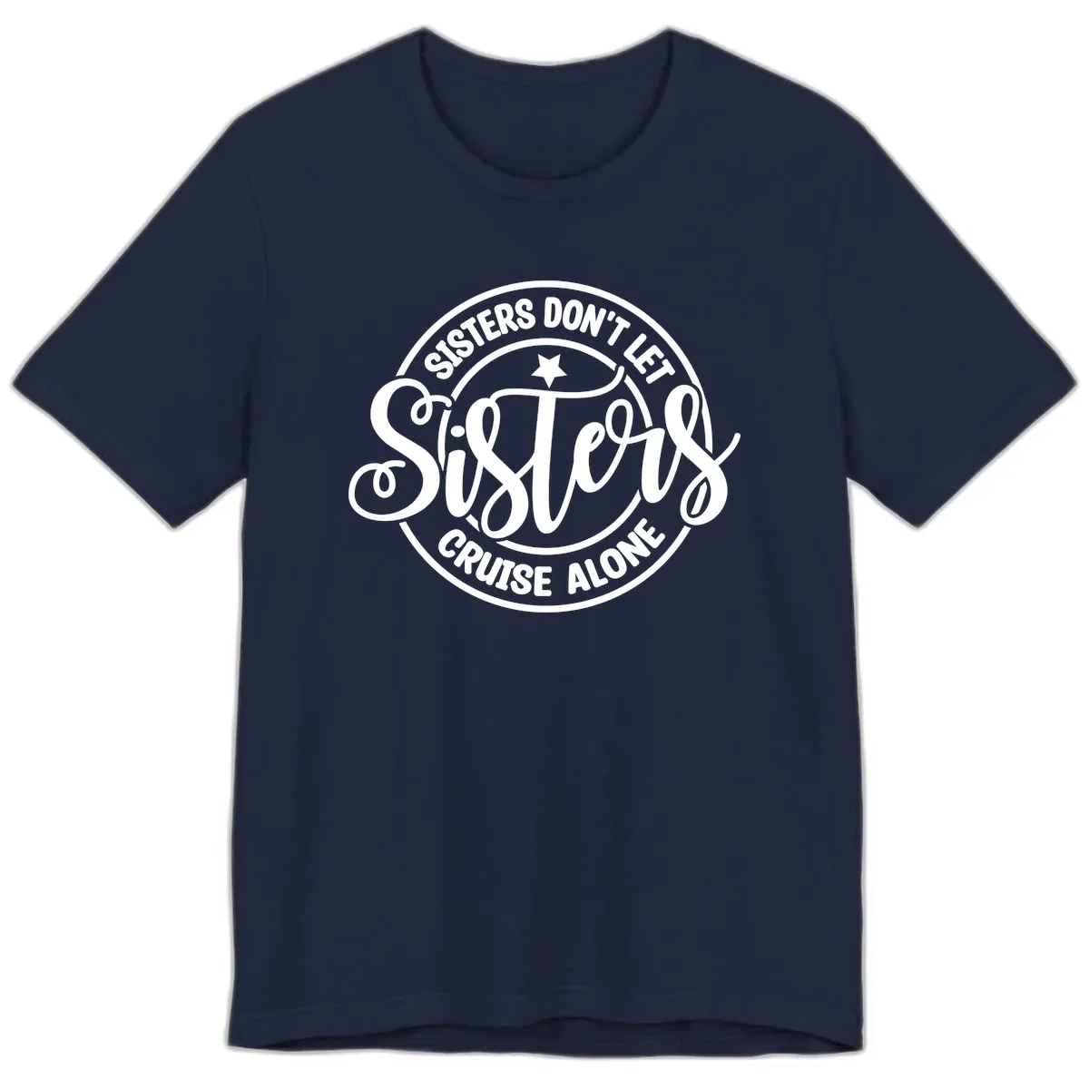 Sisters Don't Let Sisters Cruise Alone Premium T-Shirt in Navy