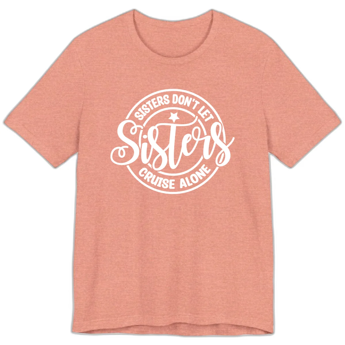 Sisters Don't Let Sisters Cruise Alone Premium T-Shirt in Heather Sunset