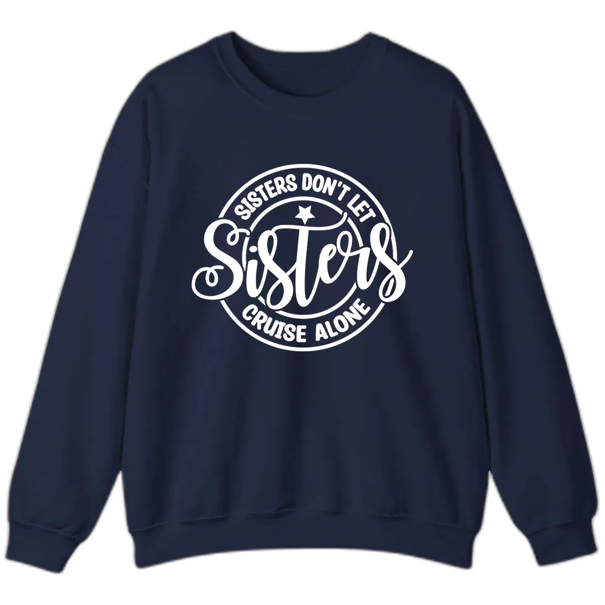 Sisters Don't Let Sisters Cruise Alone Sweatshirt in Navy