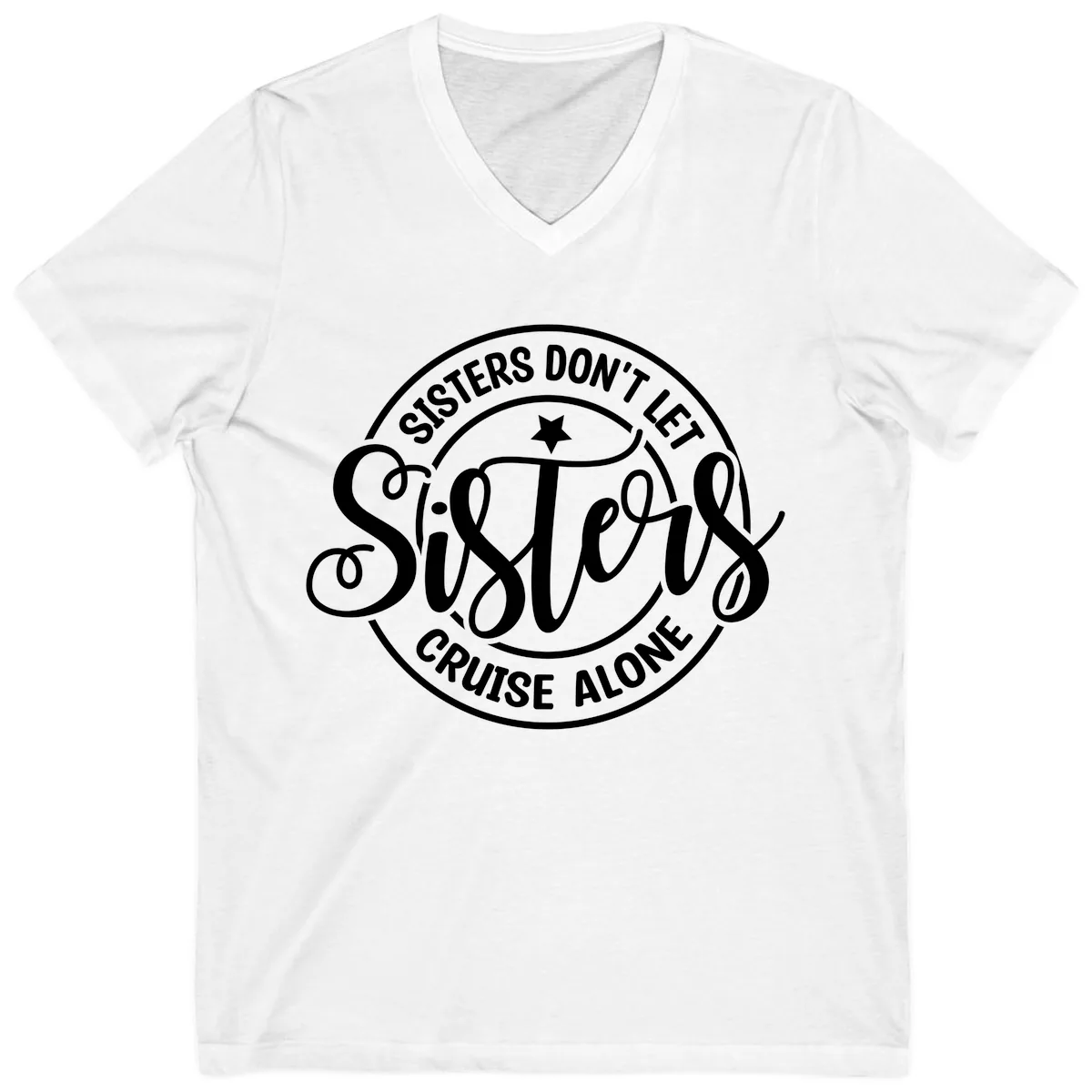 Sisters Don't Let Sisters Cruise Alone V-Neck in White