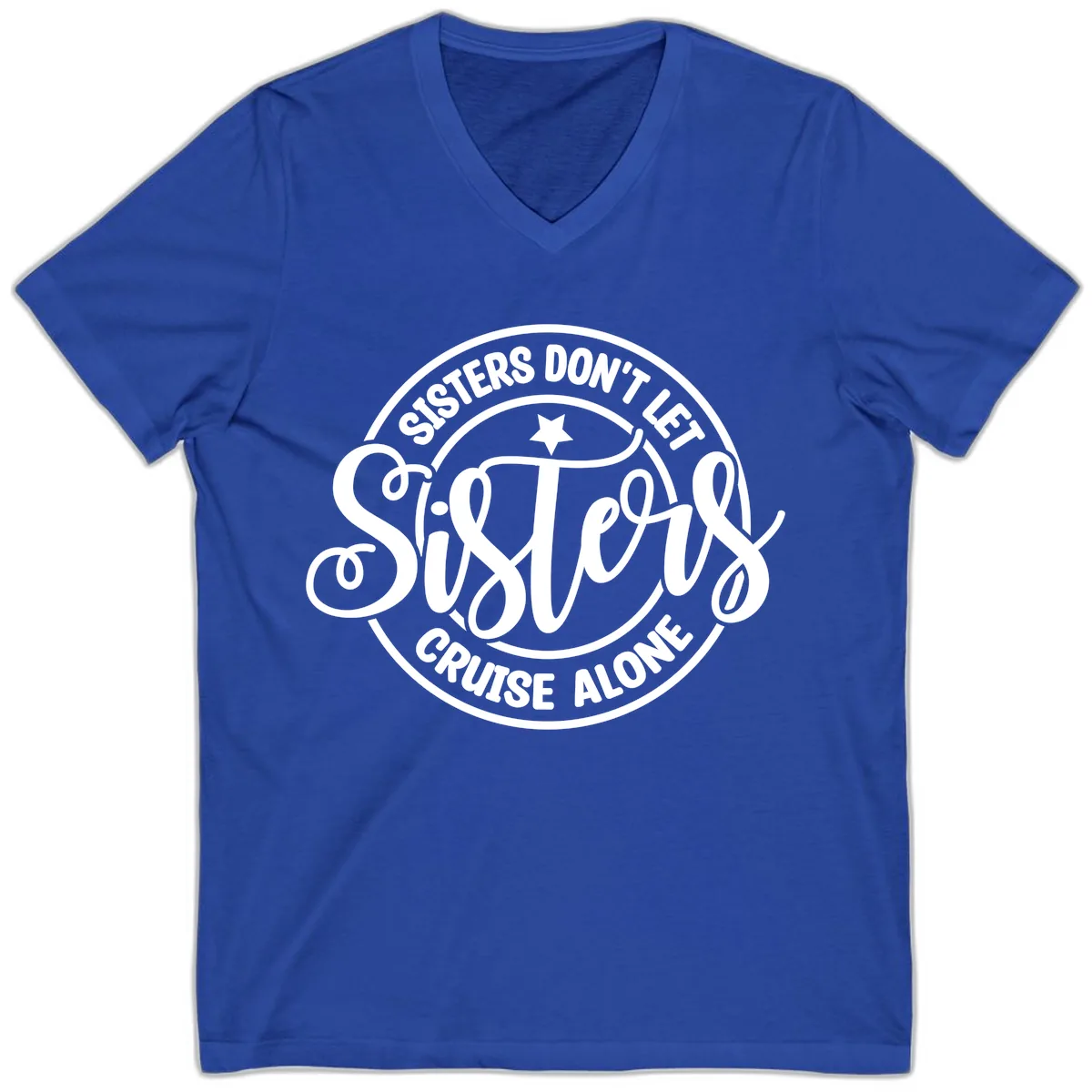 Sisters Don't Let Sisters Cruise Alone V-Neck in True Royal