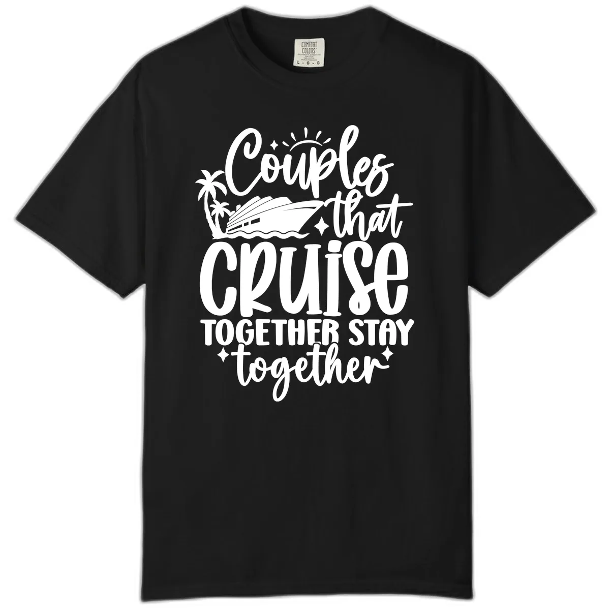 Couples That Cruise Together Stay Together Comfort Color in Black