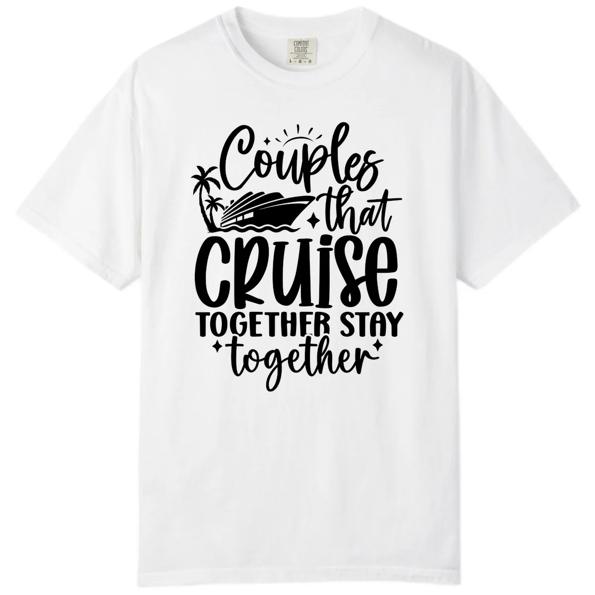 Couples That Cruise Together Stay Together Comfort Color in White