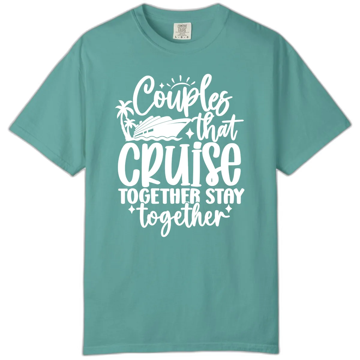 Couples That Cruise Together Stay Together Comfort Color in Seafoam