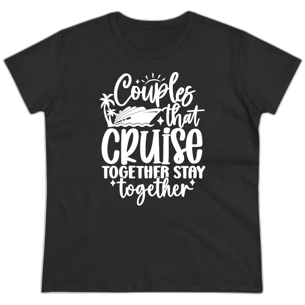 Couples That Cruise Together Stay Together Ladies Tee in Black