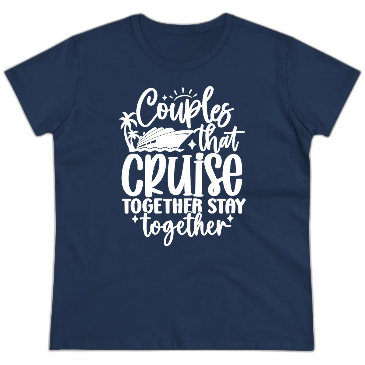 Couples That Cruise Together Stay Together Ladies Tee in Navy