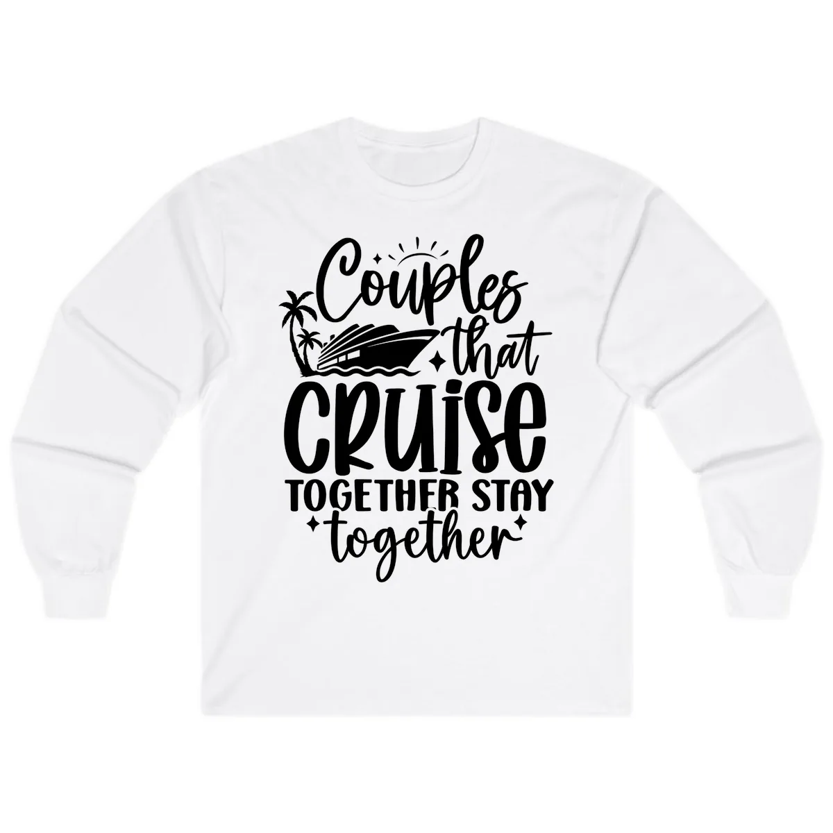 Couples That Cruise Together Stay Together Long Sleeve in White