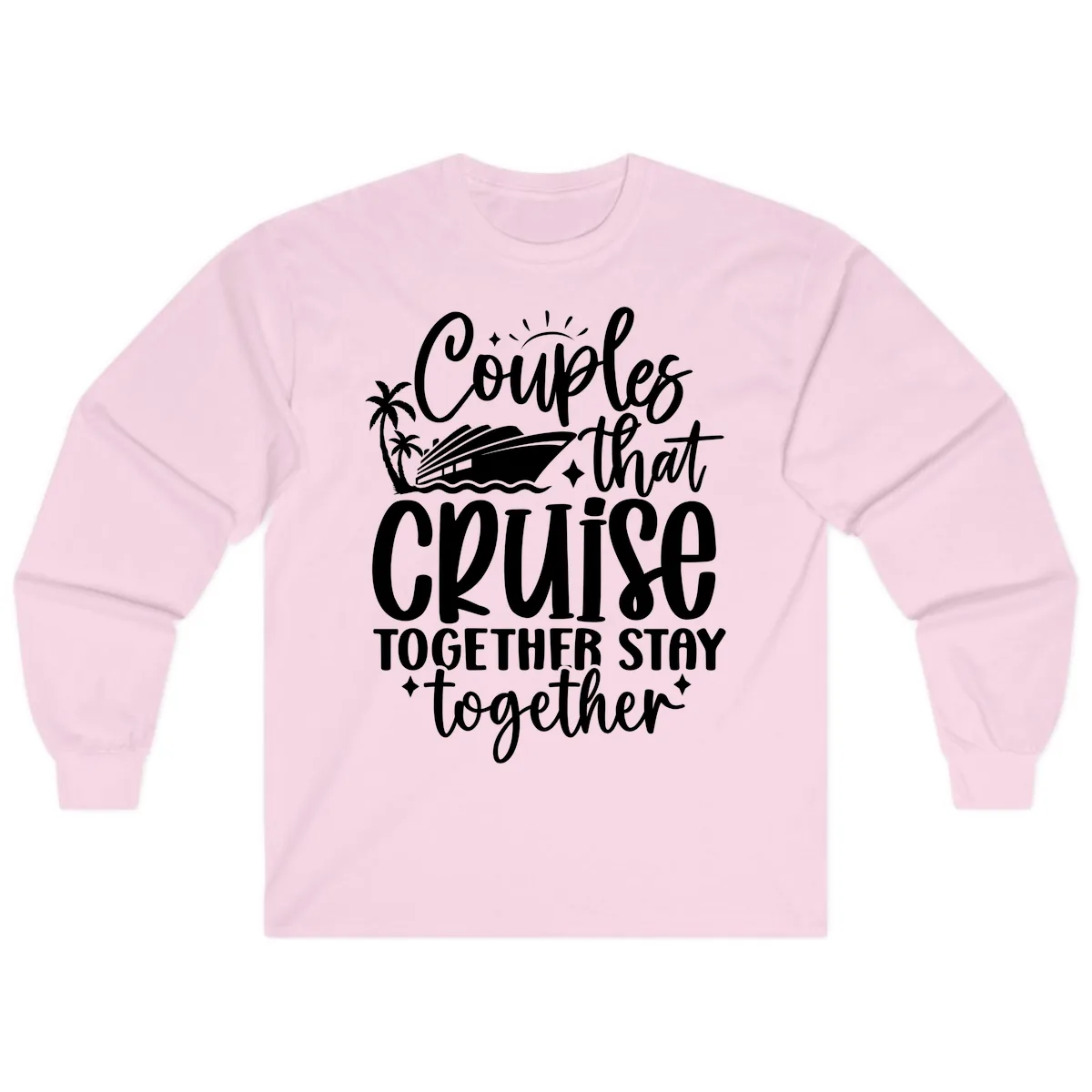 Couples That Cruise Together Stay Together Long Sleeve in Light Pink