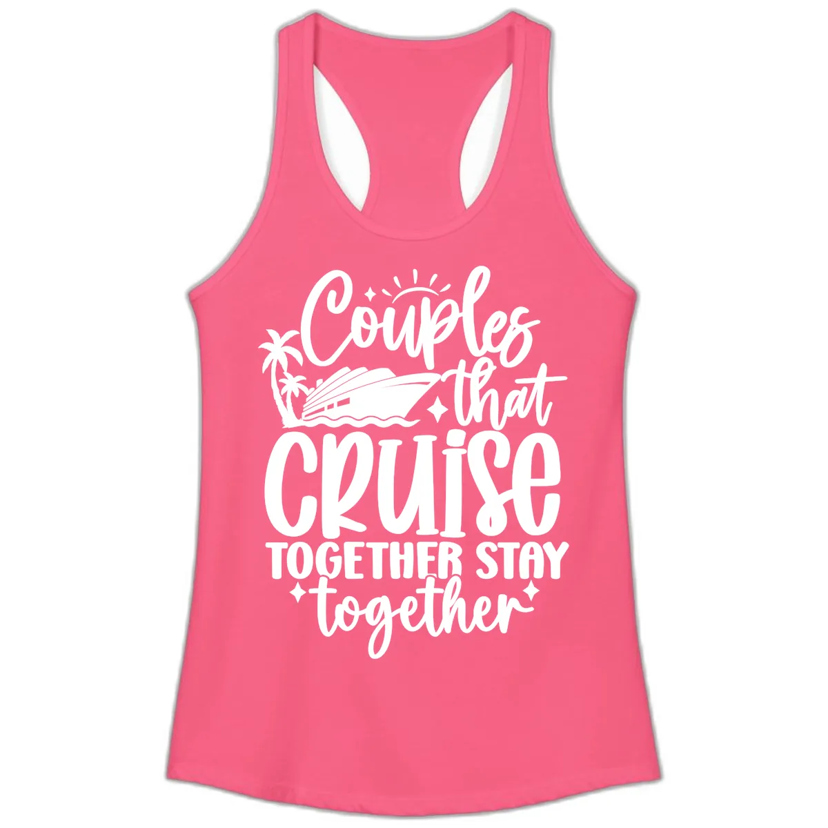Couples That Cruise Together Stay Together Ladies Tank in Solid Hot Pink