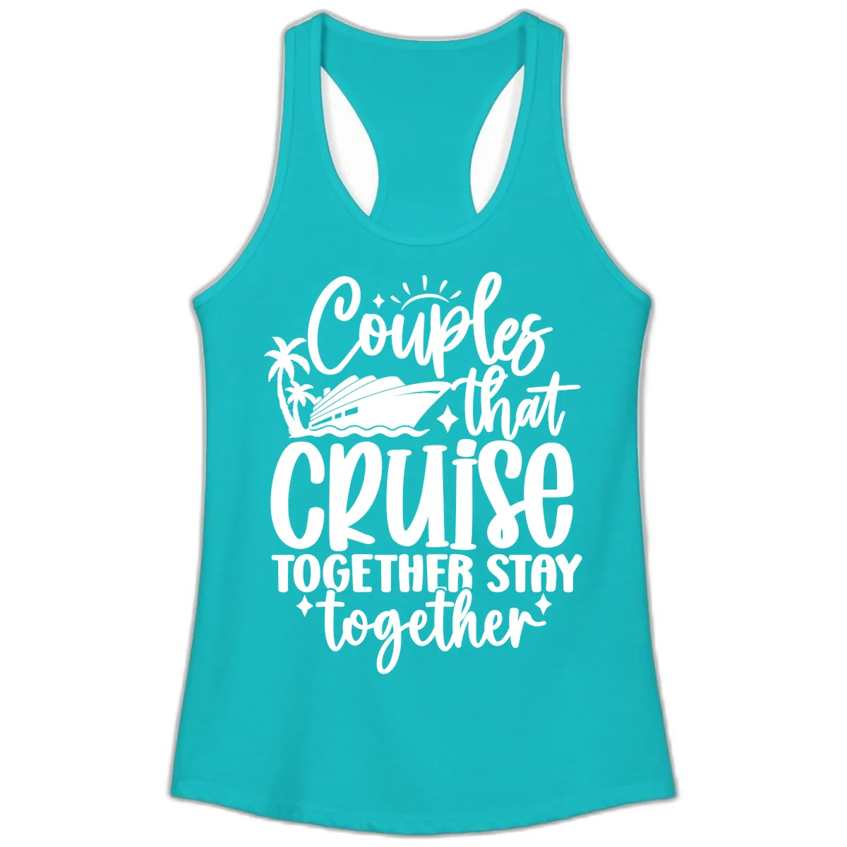 Couples That Cruise Together Stay Together Ladies Tank in Tahiti Blue