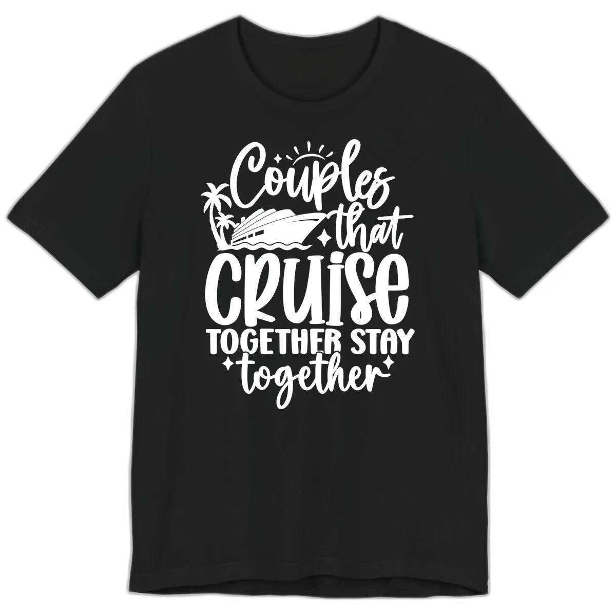 Couples That Cruise Together Stay Together Premium T-Shirt in Black