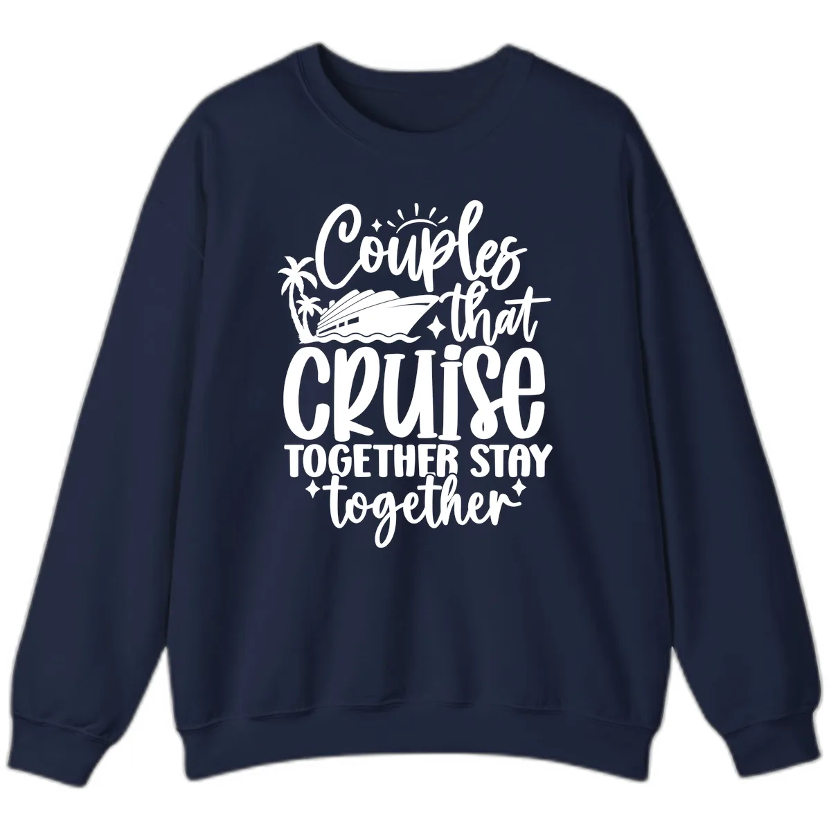 Couples That Cruise Together Stay Together Sweatshirt in Navy