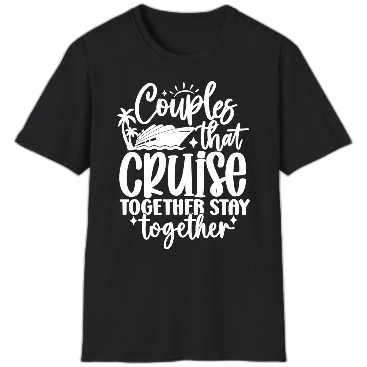 Couples That Cruise Together Stay Together T-Shirt in Black