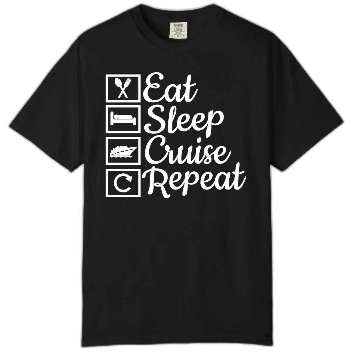 Eat Sleep Cruise Repeat Design Comfort Color in Black