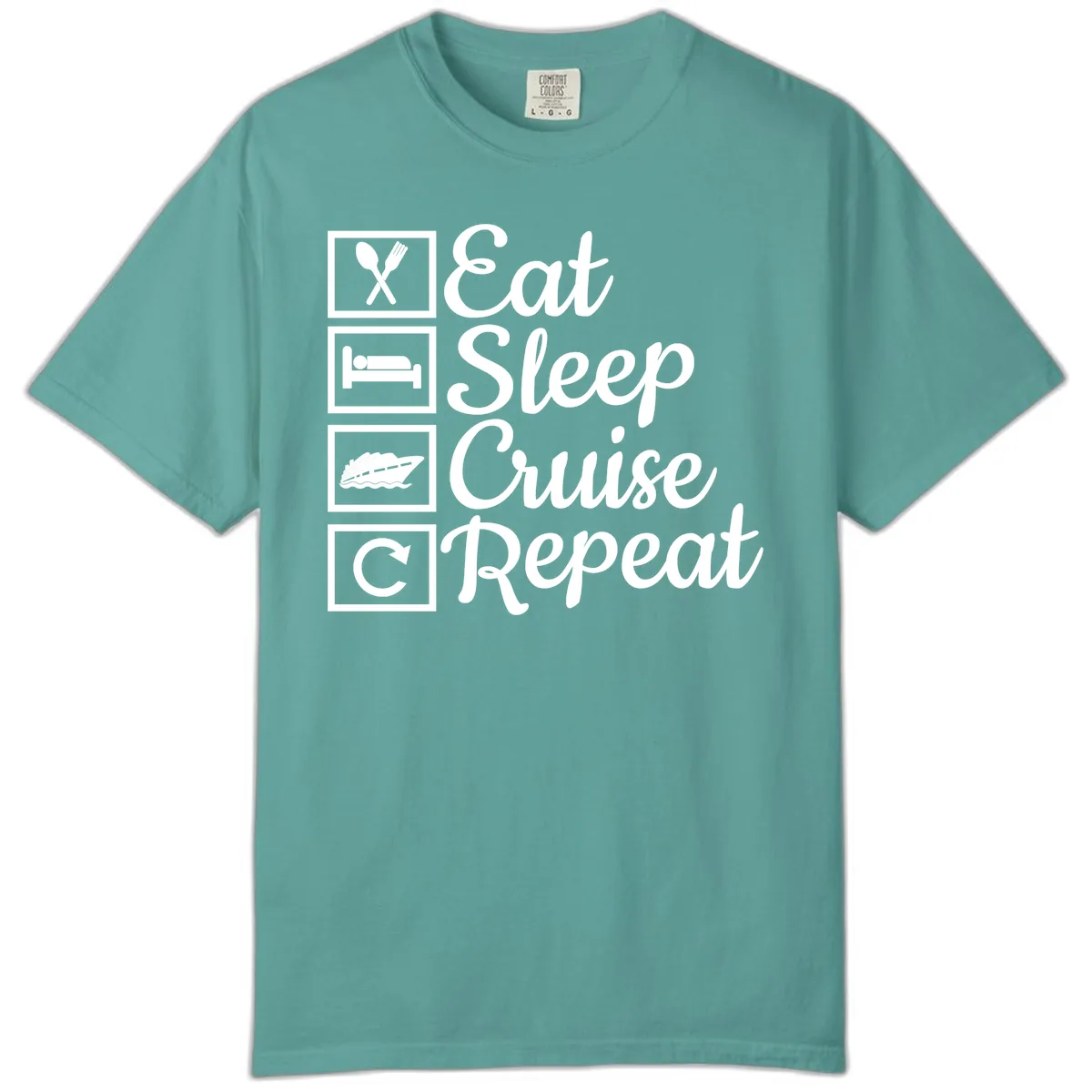 Eat Sleep Cruise Repeat Design Comfort Color in Seafoam