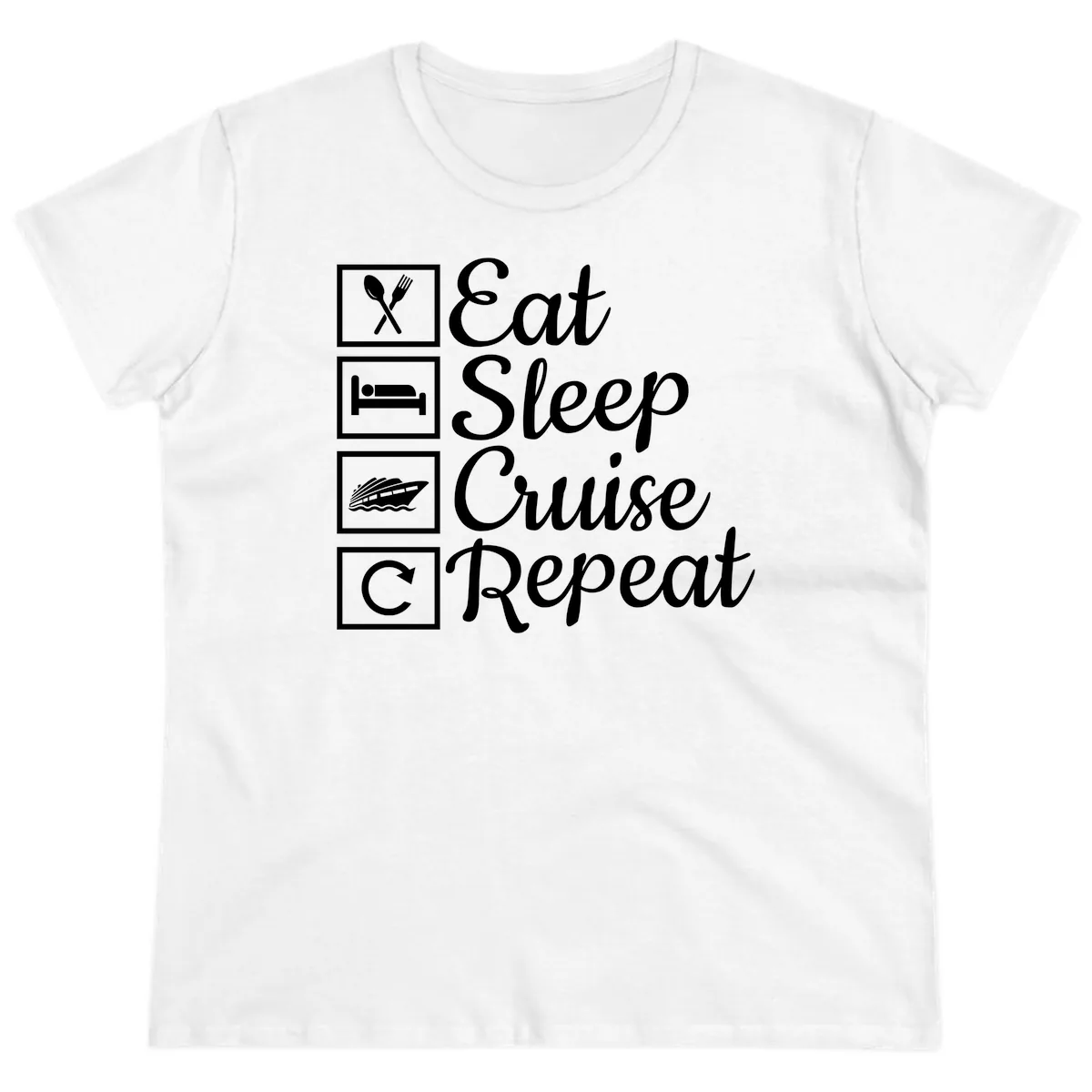 Eat Sleep Cruise Repeat Design Ladies Tee in White