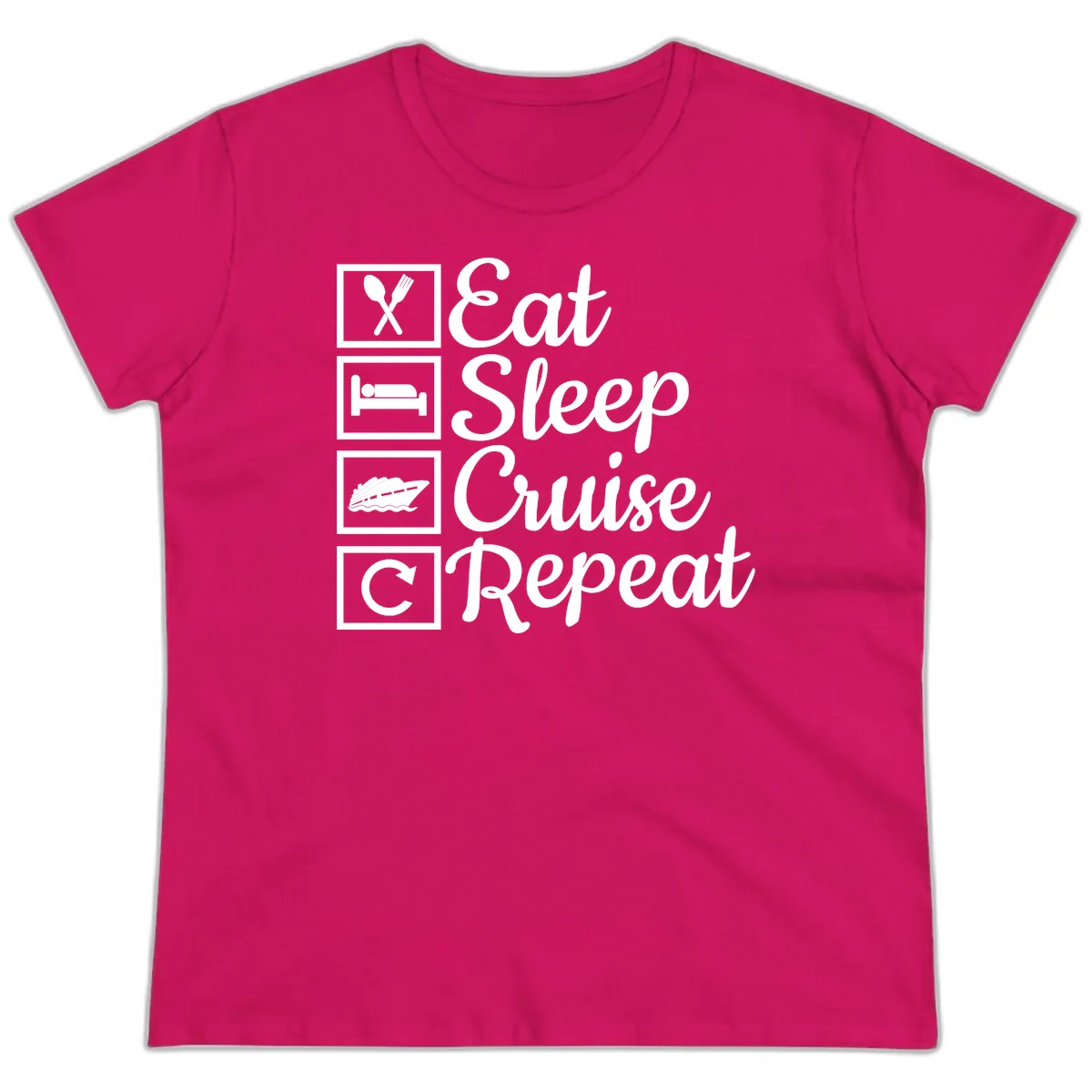 Eat Sleep Cruise Repeat Design Ladies Tee in Heliconia