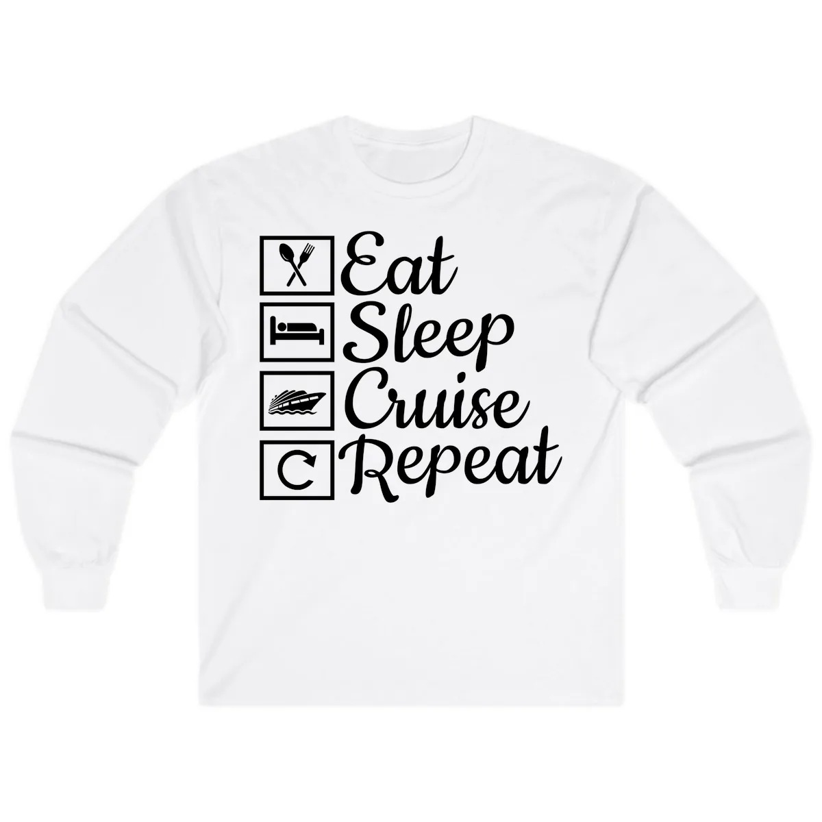 Eat Sleep Cruise Repeat Design Long Sleeve in White