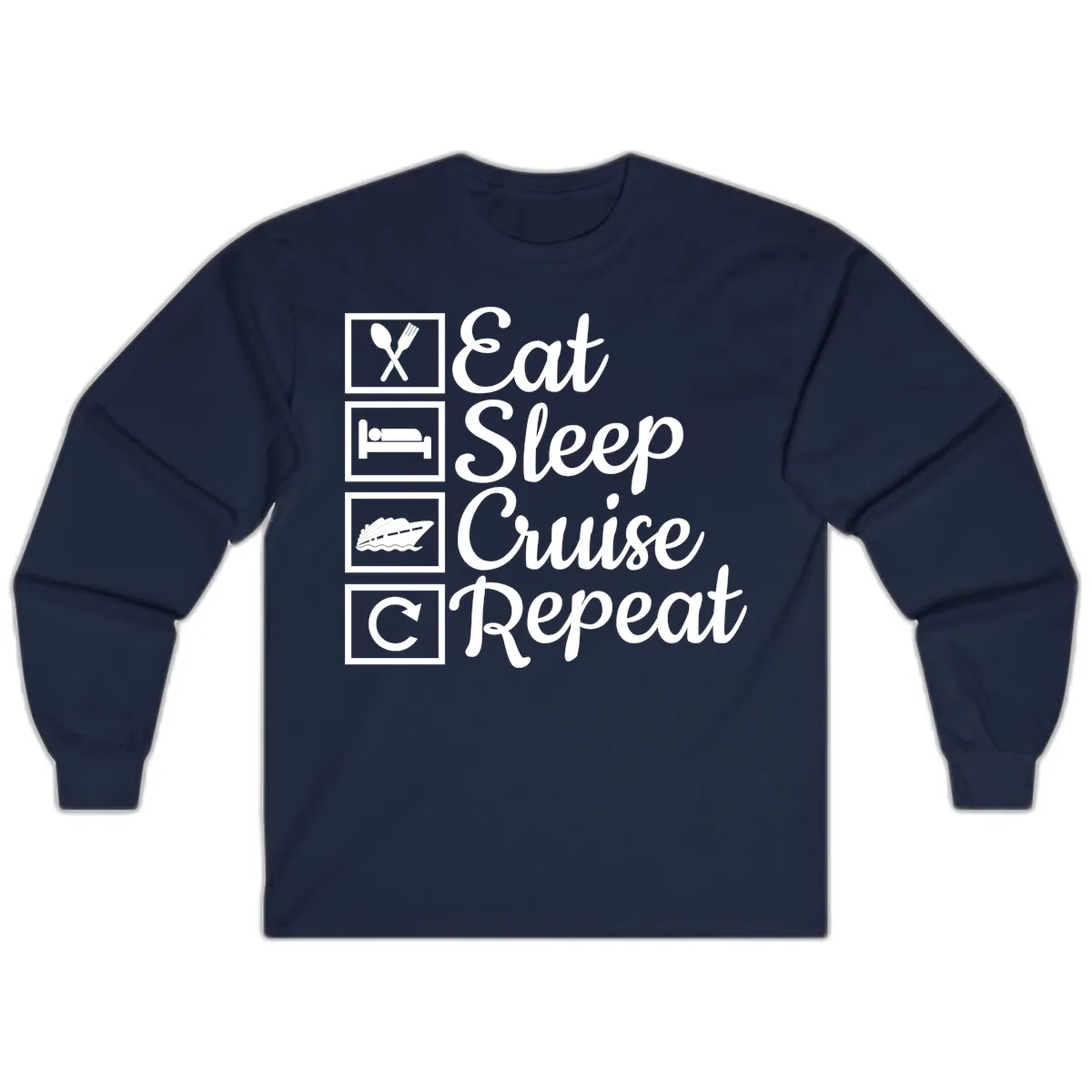 Eat Sleep Cruise Repeat Design Long Sleeve in Navy