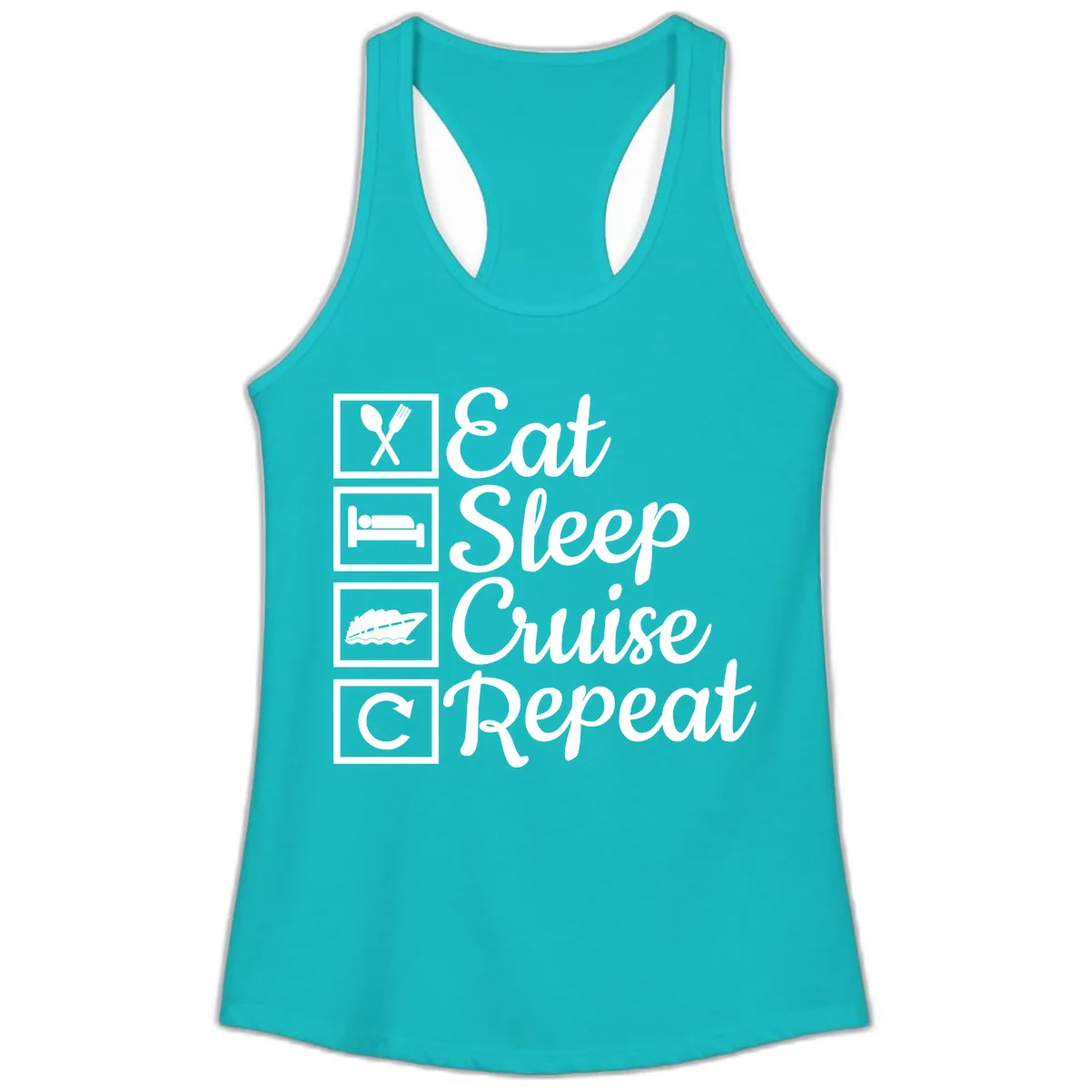 Eat Sleep Cruise Repeat Design Ladies Tank in Tahiti Blue