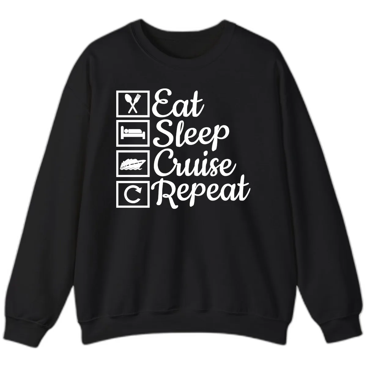 Eat Sleep Cruise Repeat Design Sweatshirt in Black
