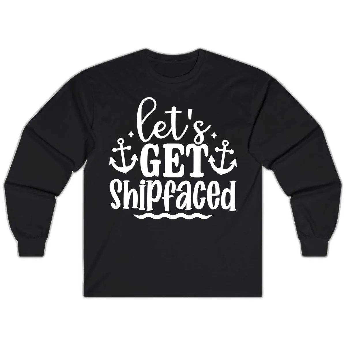 Let's Get Shipfaced Cruise Design Long Sleeve in Black