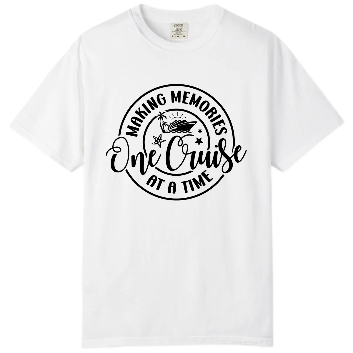 Making Memories One Cruise At A Time Comfort Color in White