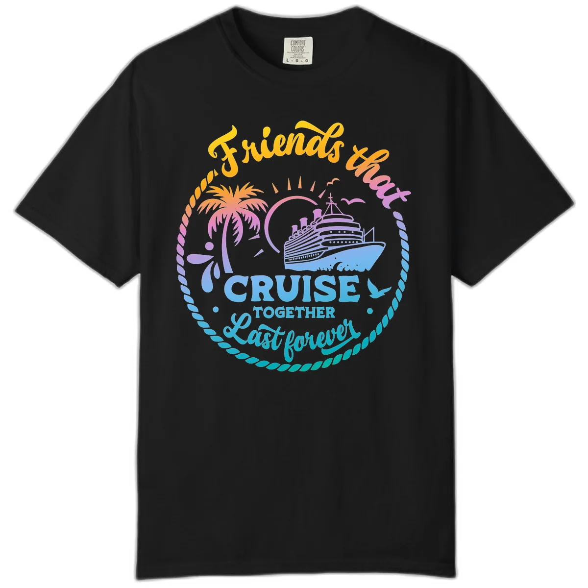 Friends That Cruise Together Last Forever Comfort Color in Black
