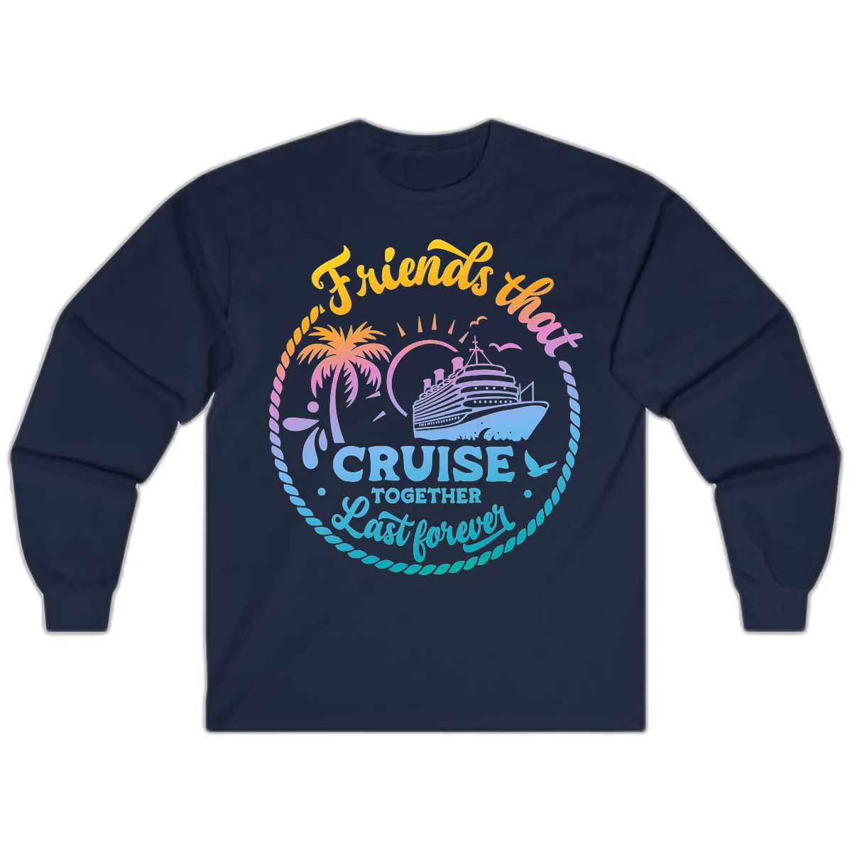 Friends That Cruise Together Last Forever Long Sleeve in Navy