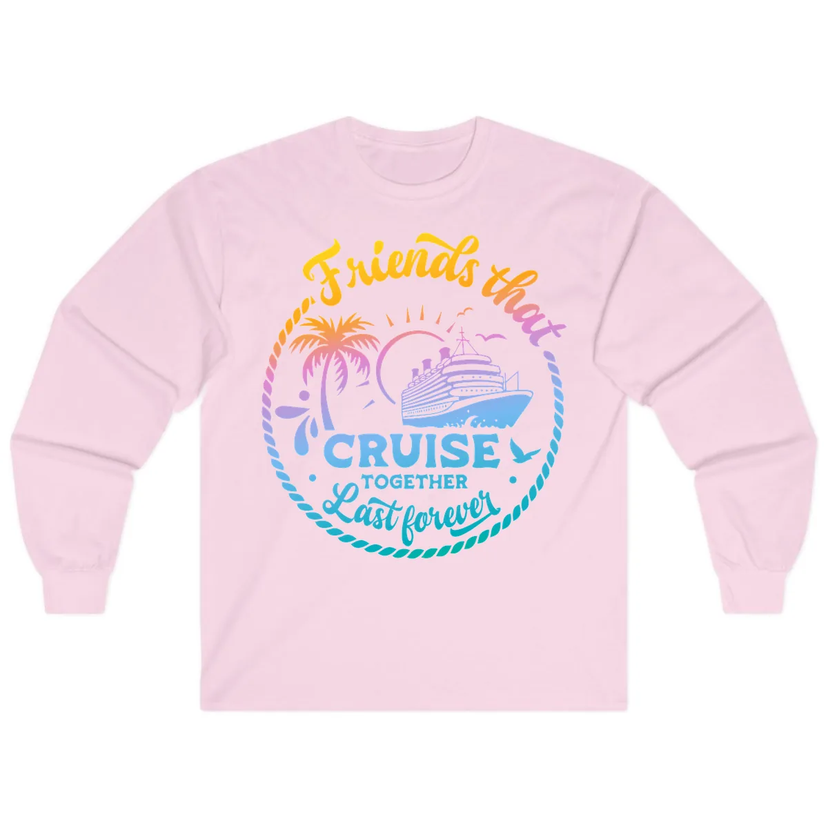 Friends That Cruise Together Last Forever Long Sleeve in Light Pink