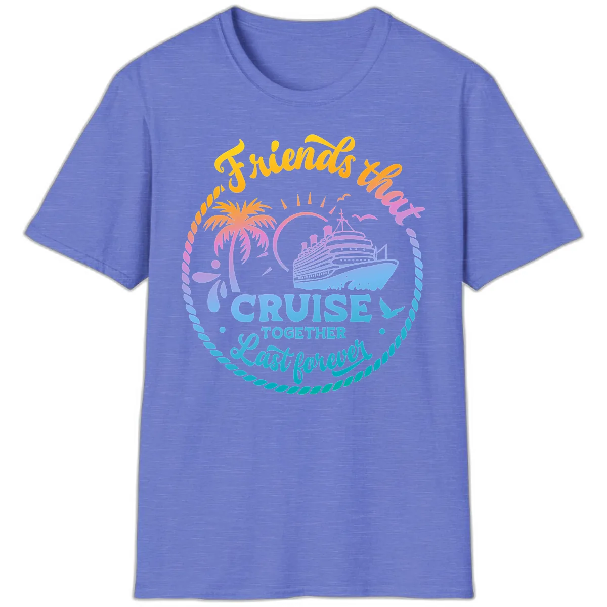 Friends That Cruise Together Last Forever T-Shirt in Heather Royal