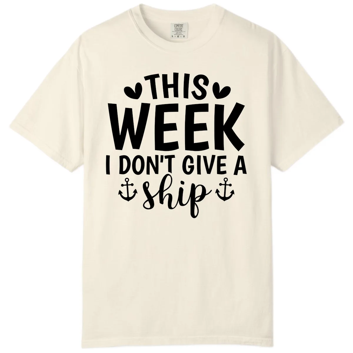 This Week I Don't Give A Ship Comfort Color in Ivory