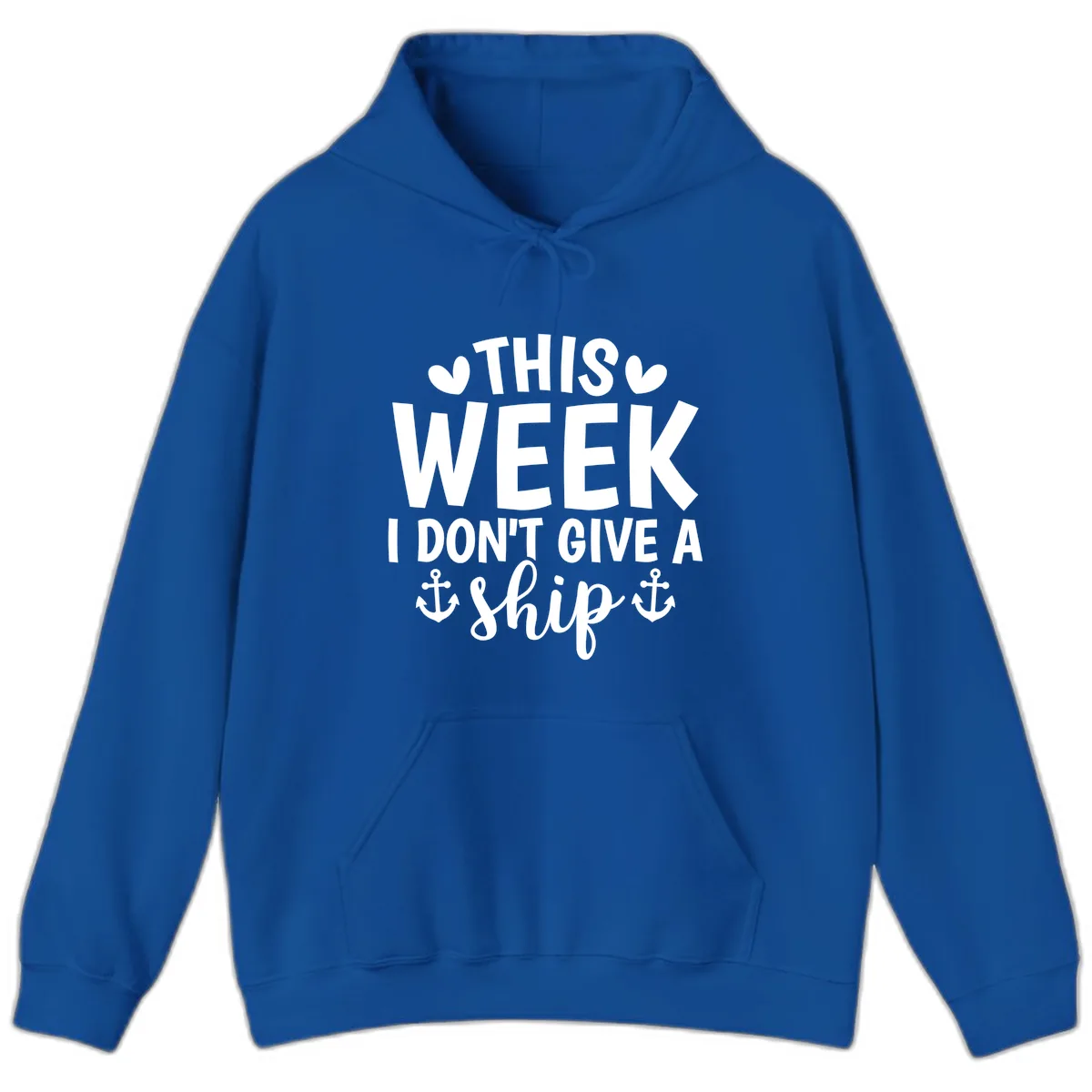 This Week I Don't Give A Ship Hoodie in Royal