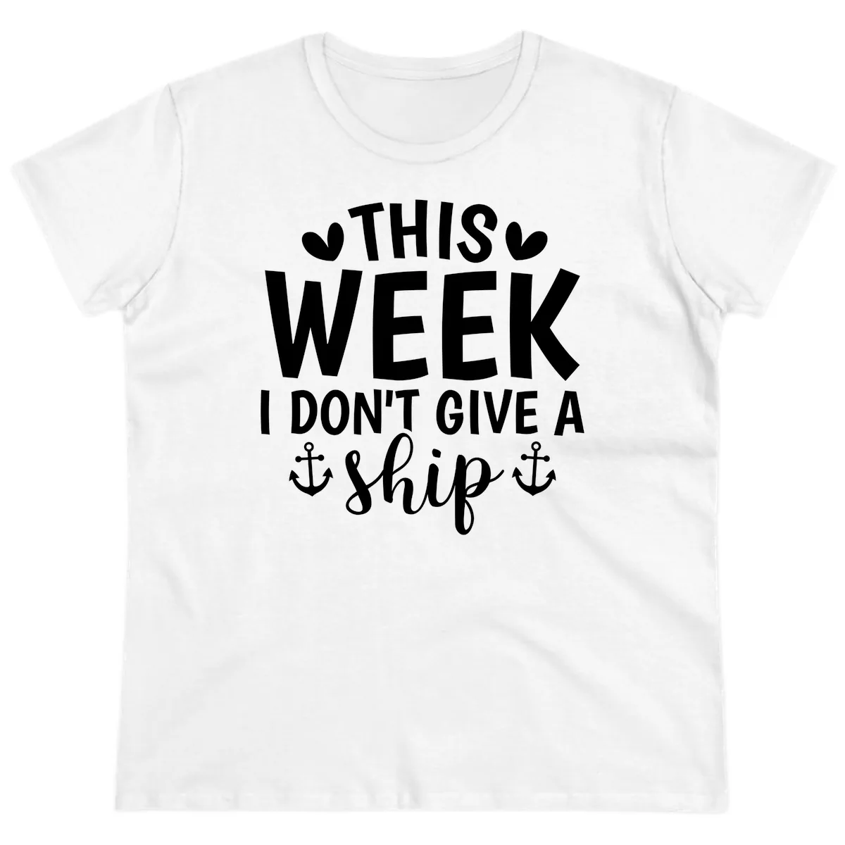 This Week I Don't Give A Ship Ladies Tee in White