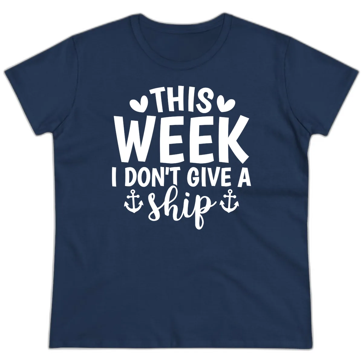 This Week I Don't Give A Ship Ladies Tee in Navy