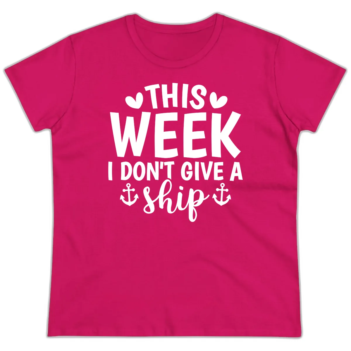 This Week I Don't Give A Ship Ladies Tee in Heliconia